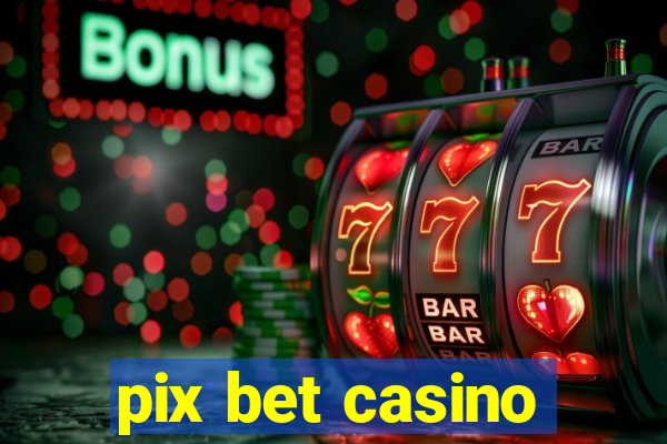 pix bet casino