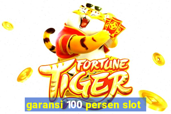 garansi 100 persen slot