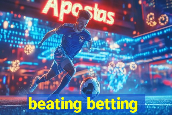 beating betting