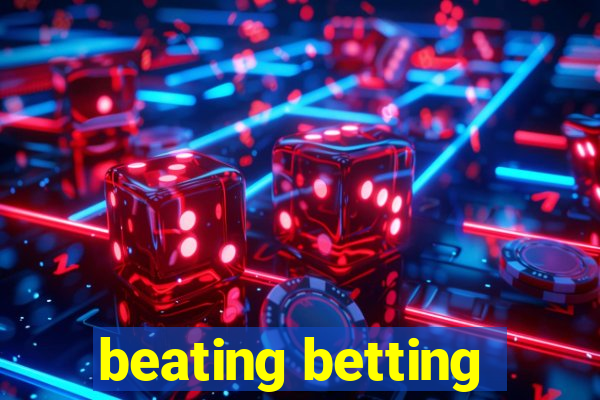 beating betting