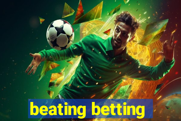 beating betting