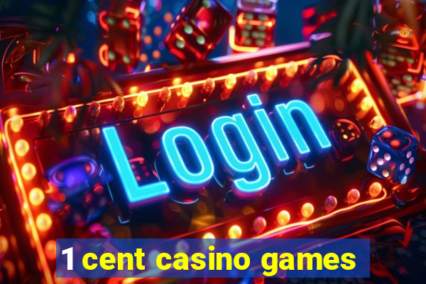 1 cent casino games