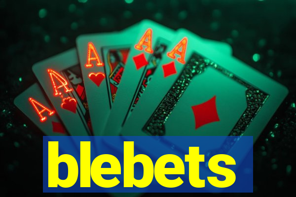 blebets