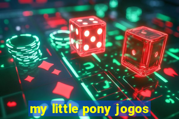 my little pony jogos