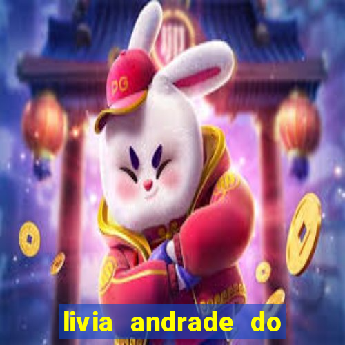 livia andrade do silvio santos nua