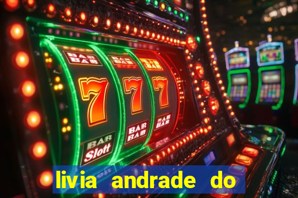 livia andrade do silvio santos nua