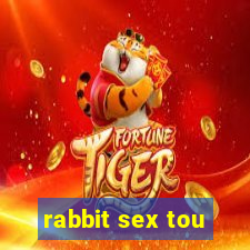 rabbit sex tou