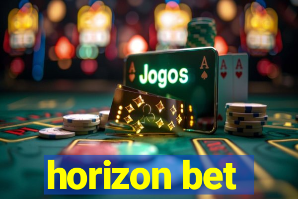 horizon bet