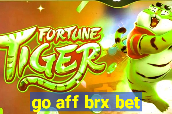 go aff brx bet