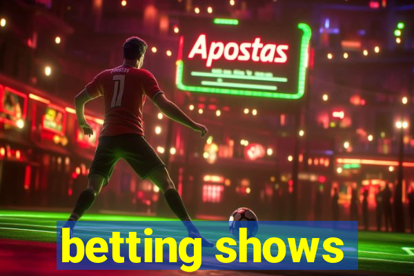 betting shows