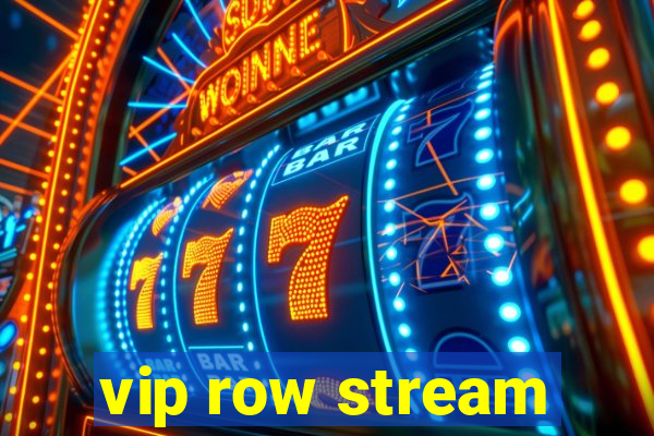 vip row stream