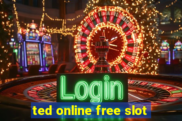 ted online free slot