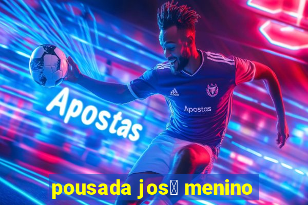 pousada jos茅 menino