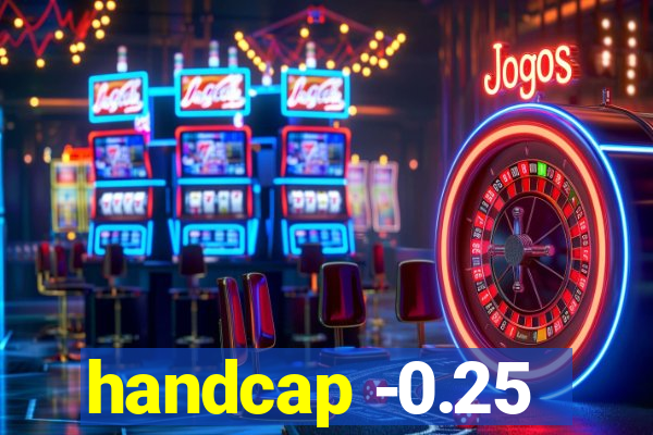 handcap -0.25