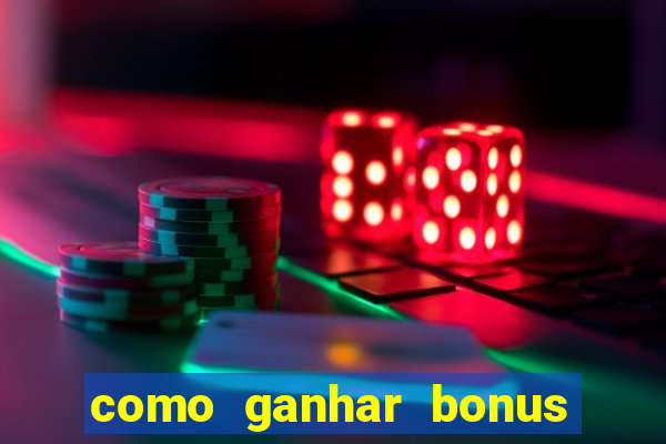 como ganhar bonus estrela bet