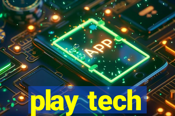 play tech