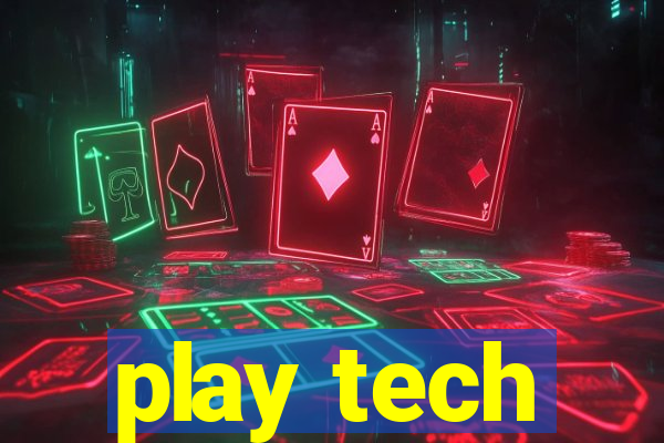 play tech