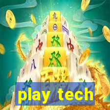 play tech