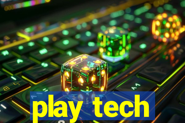 play tech