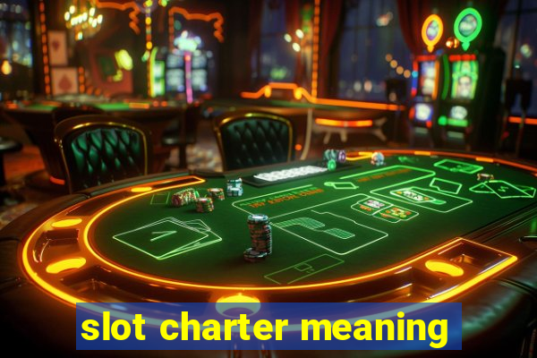 slot charter meaning