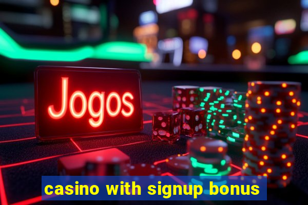 casino with signup bonus