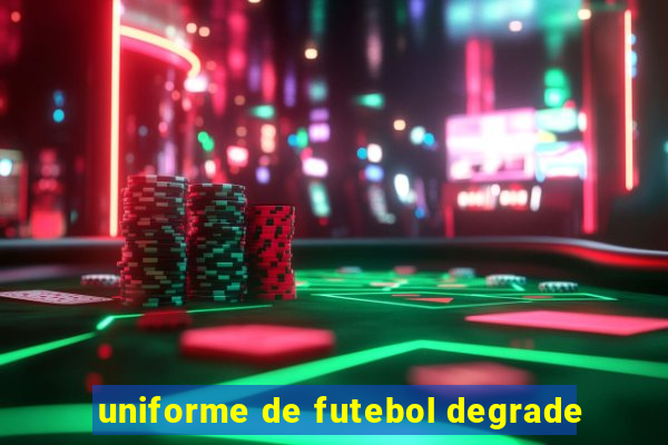 uniforme de futebol degrade