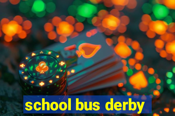 school bus derby