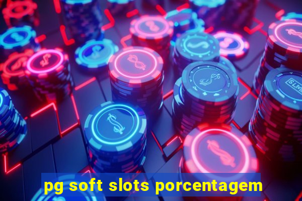 pg soft slots porcentagem