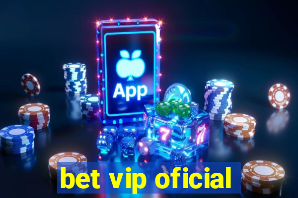 bet vip oficial