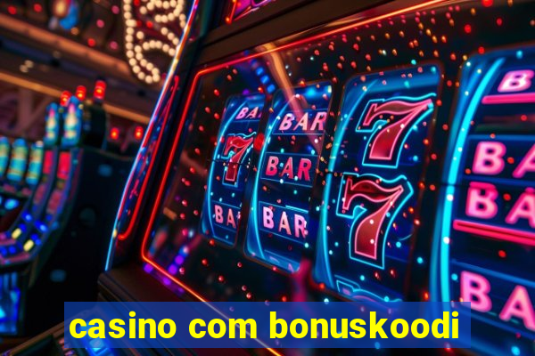 casino com bonuskoodi