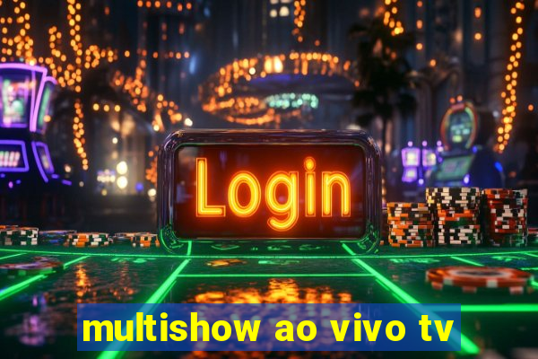 multishow ao vivo tv