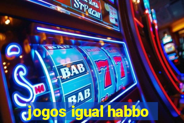 jogos igual habbo