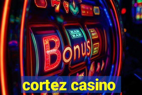 cortez casino