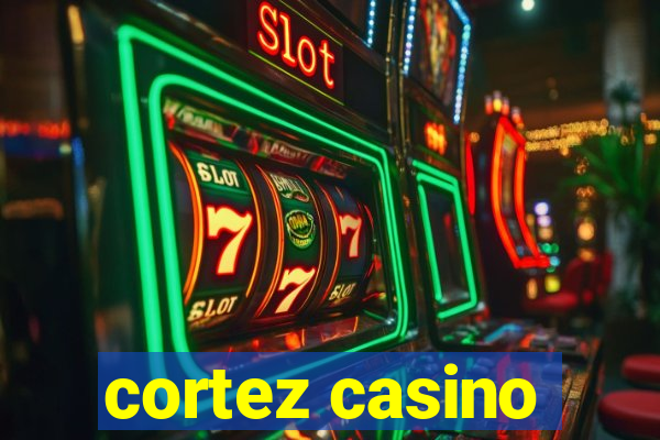 cortez casino