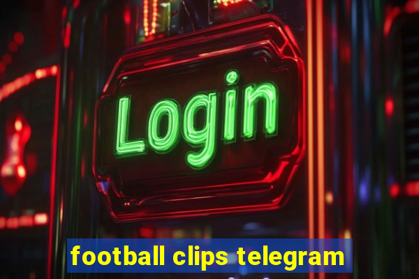 football clips telegram