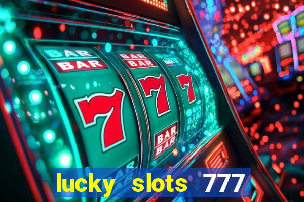 lucky slots 777 paga mesmo