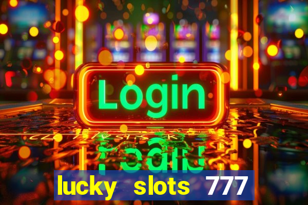 lucky slots 777 paga mesmo