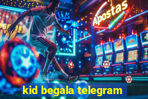 kid begala telegram