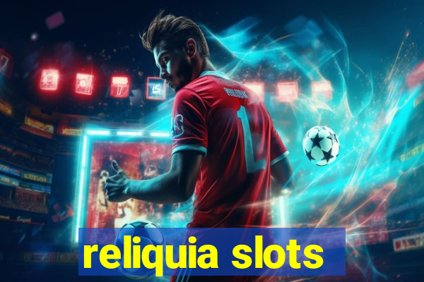 reliquia slots