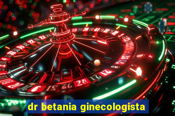 dr betania ginecologista