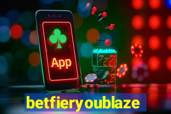 betfieryoublaze