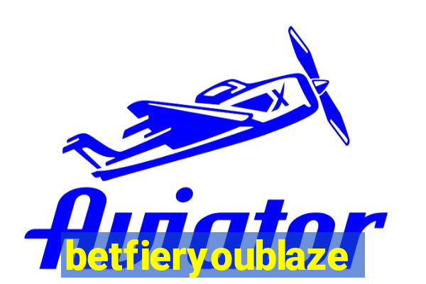 betfieryoublaze