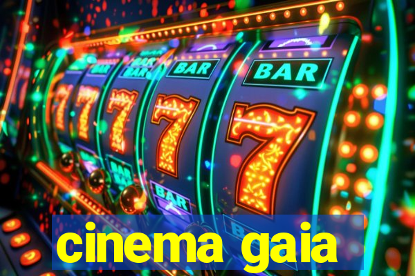 cinema gaia