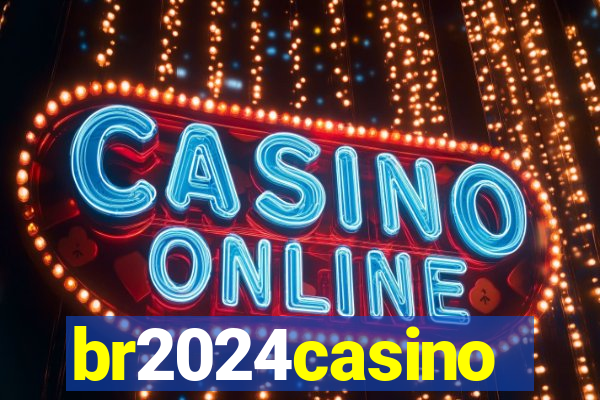 br2024casino