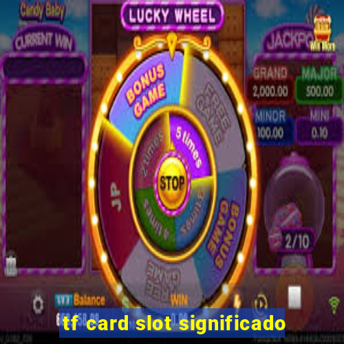 tf card slot significado