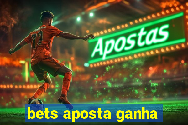 bets aposta ganha