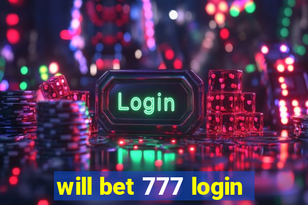 will bet 777 login