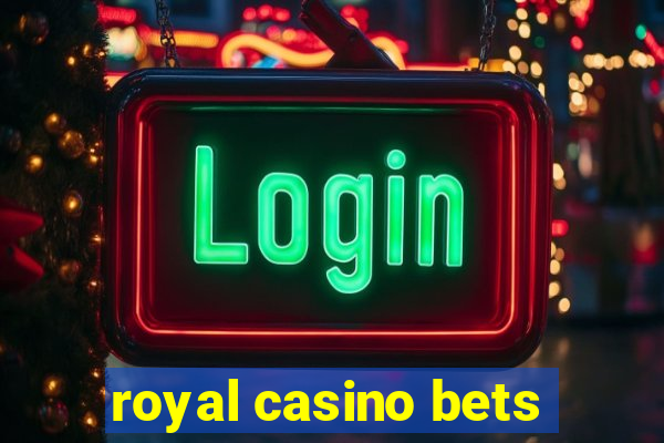 royal casino bets