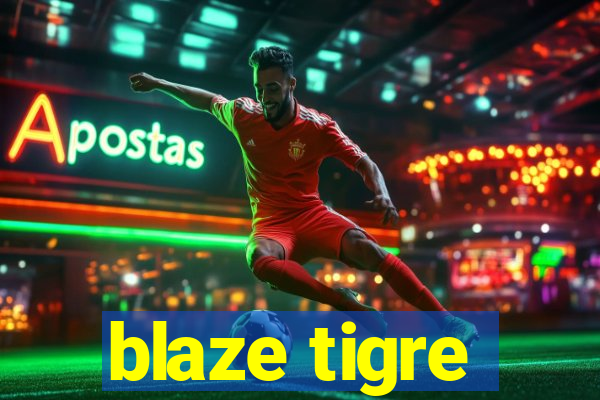 blaze tigre