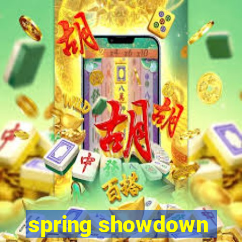 spring showdown